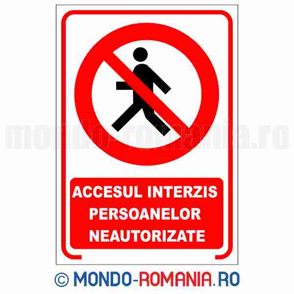 ACCESUL INTERZIS PERSOANELOR NEAUTORIZATE - indicator de securitate de interzicere pentru protectia muncii